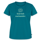 T-Shirt „Seid lieb zueinander“ | Damen * - Petrol