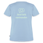 Design T-Shirt „Seid lieb zueinander“ für Damen aus Bio-Baumwolle, Farbe: hellblau - Dankfabrik.