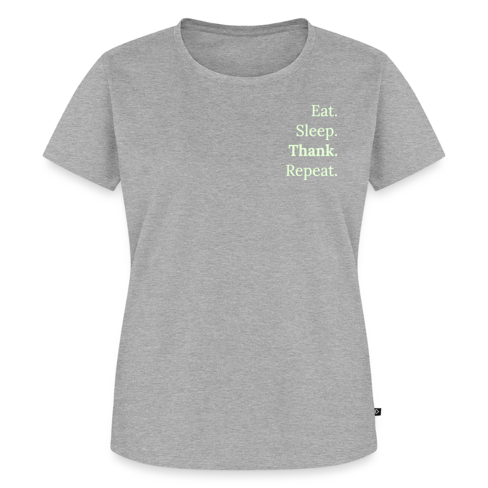 Design T-Shirt „Eat. Sleep. Thank. Repeat.“ für Damen aus Bio-Baumwolle, Farbe: grau - Dankfabrik.