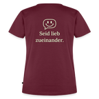 Design T-Shirt „Seid lieb zueinander“ für Damen aus Bio-Baumwolle, Farbe: burgunderrot - Dankfabrik.