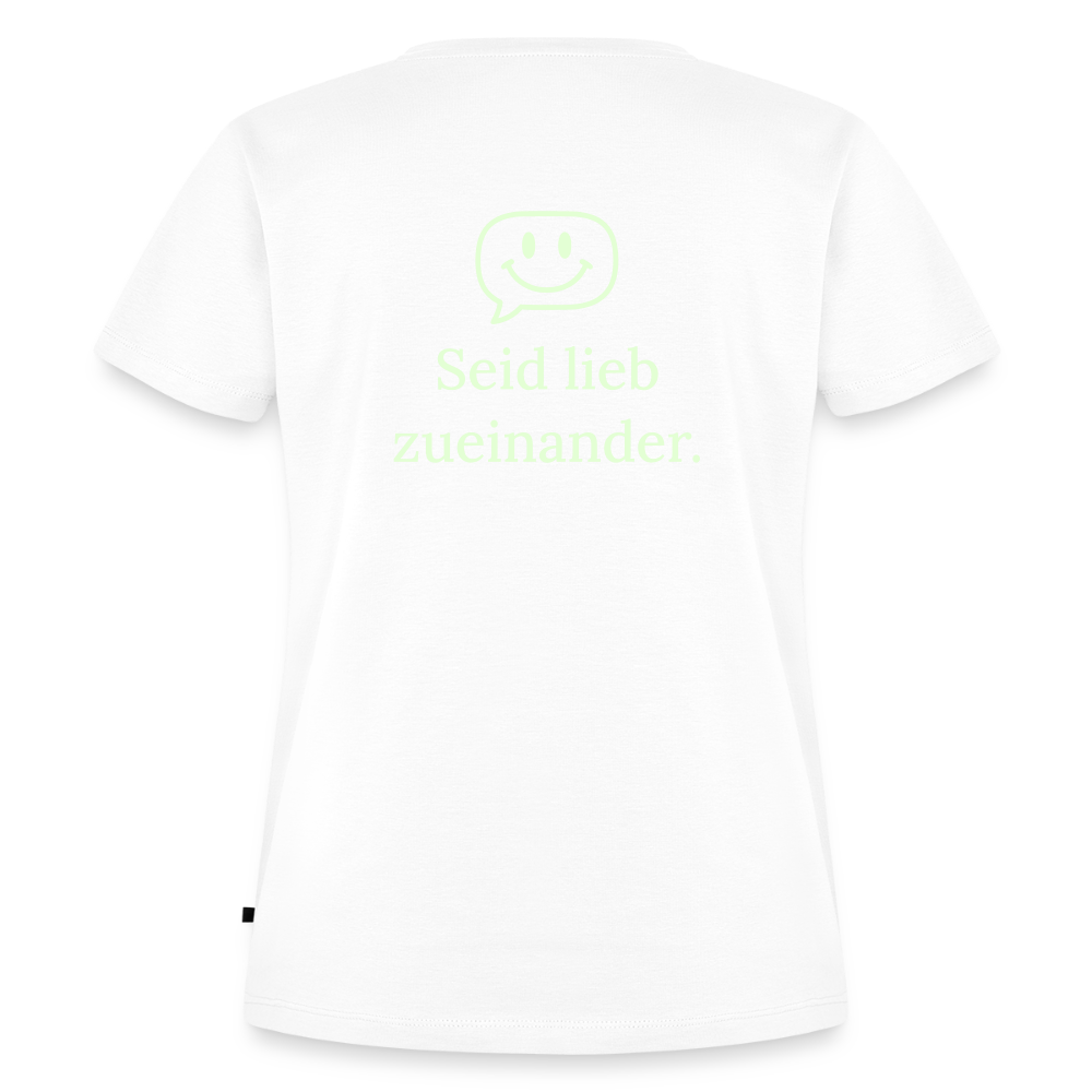 Design T-Shirt „Seid lieb zueinander“ für Damen aus Bio-Baumwolle, Farbe: weiß - Dankfabrik.