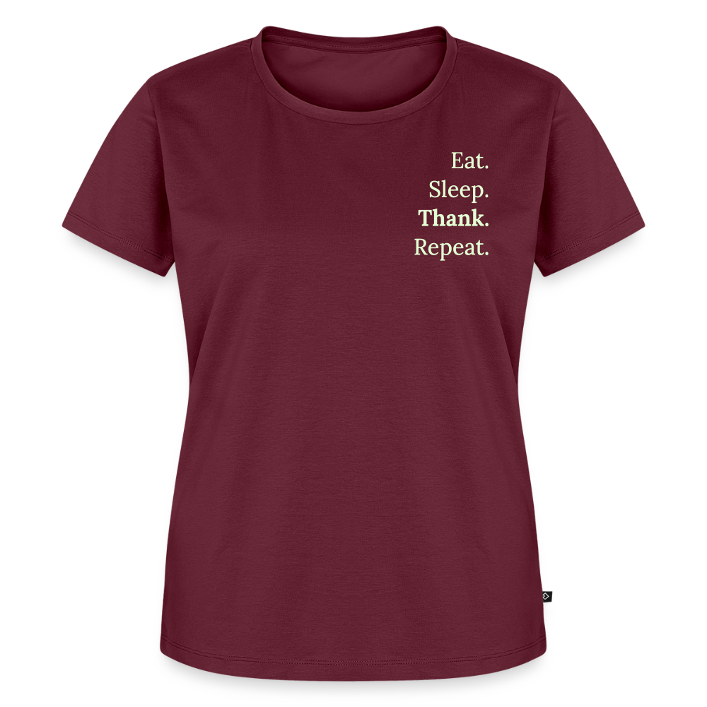 Design T-Shirt „Eat. Sleep. Thank. Repeat.“ für Damen aus Bio-Baumwolle, Farbe: burgunderrot - Dankfabrik.