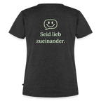 Design T-Shirt „Seid lieb zueinander“ für Damen aus Bio-Baumwolle, Farbe: anthrazit - Dankfabrik.