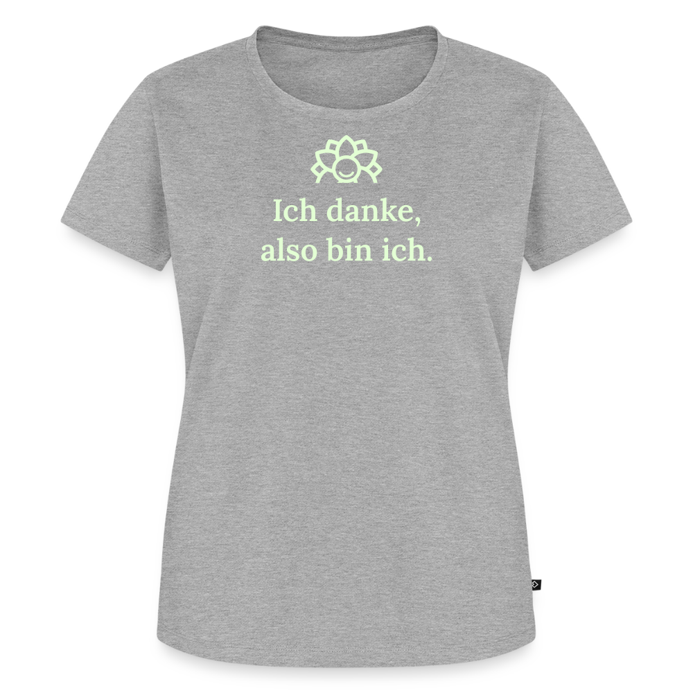Design T-Shirt „Ich danke, also bin ich“ für Damen aus Bio-Baumwolle, leuchtende Farbe: grau – Dankfabrik.