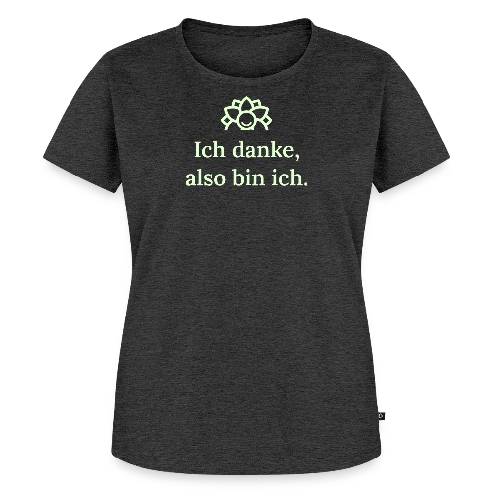 Design T-Shirt „Ich danke, also bin ich“ für Damen aus Bio-Baumwolle, leuchtende Farbe: anthrazit – Dankfabrik.
