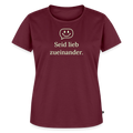 T-Shirt „Seid lieb zueinander“ | Damen * - Burgunderrot