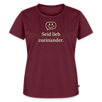 T-Shirt „Seid lieb zueinander“ | Damen * - Burgunderrot