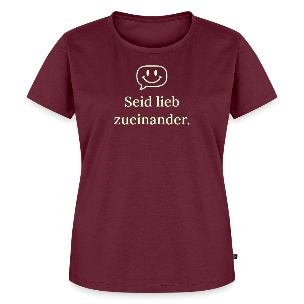T-Shirt „Seid lieb zueinander“ | Damen * - Burgunderrot