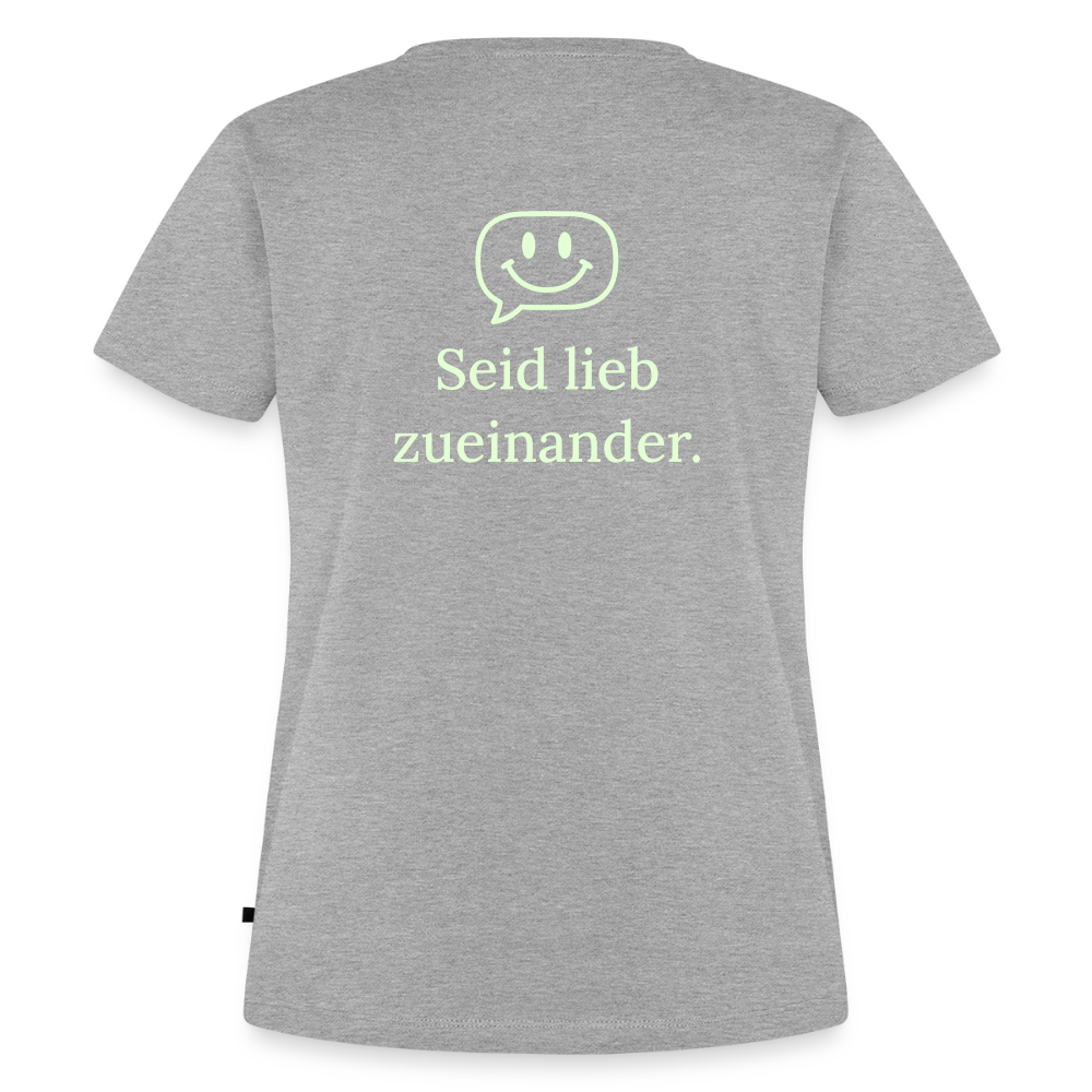 Design T-Shirt „Seid lieb zueinander“ für Damen aus Bio-Baumwolle, Farbe: grau - Dankfabrik.