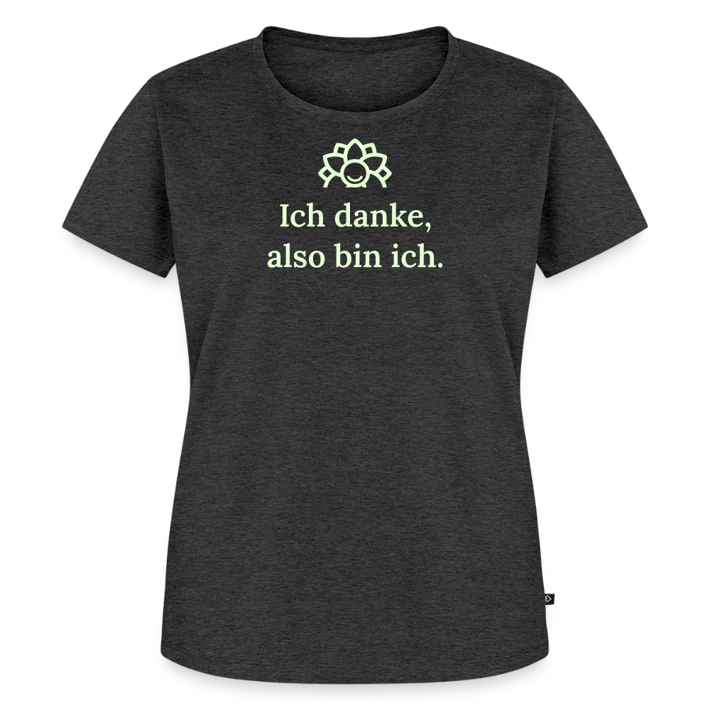 T-Shirt „Ich danke, also bin ich." | Damen * - Anthrazit meliert