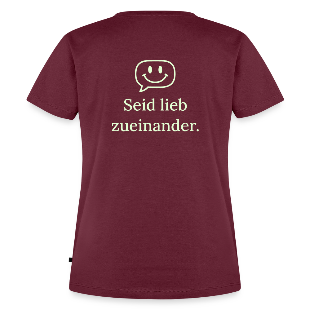 Design T-Shirt „Seid lieb zueinander“ für Damen aus Bio-Baumwolle, Farbe: burgunderrot - Dankfabrik.